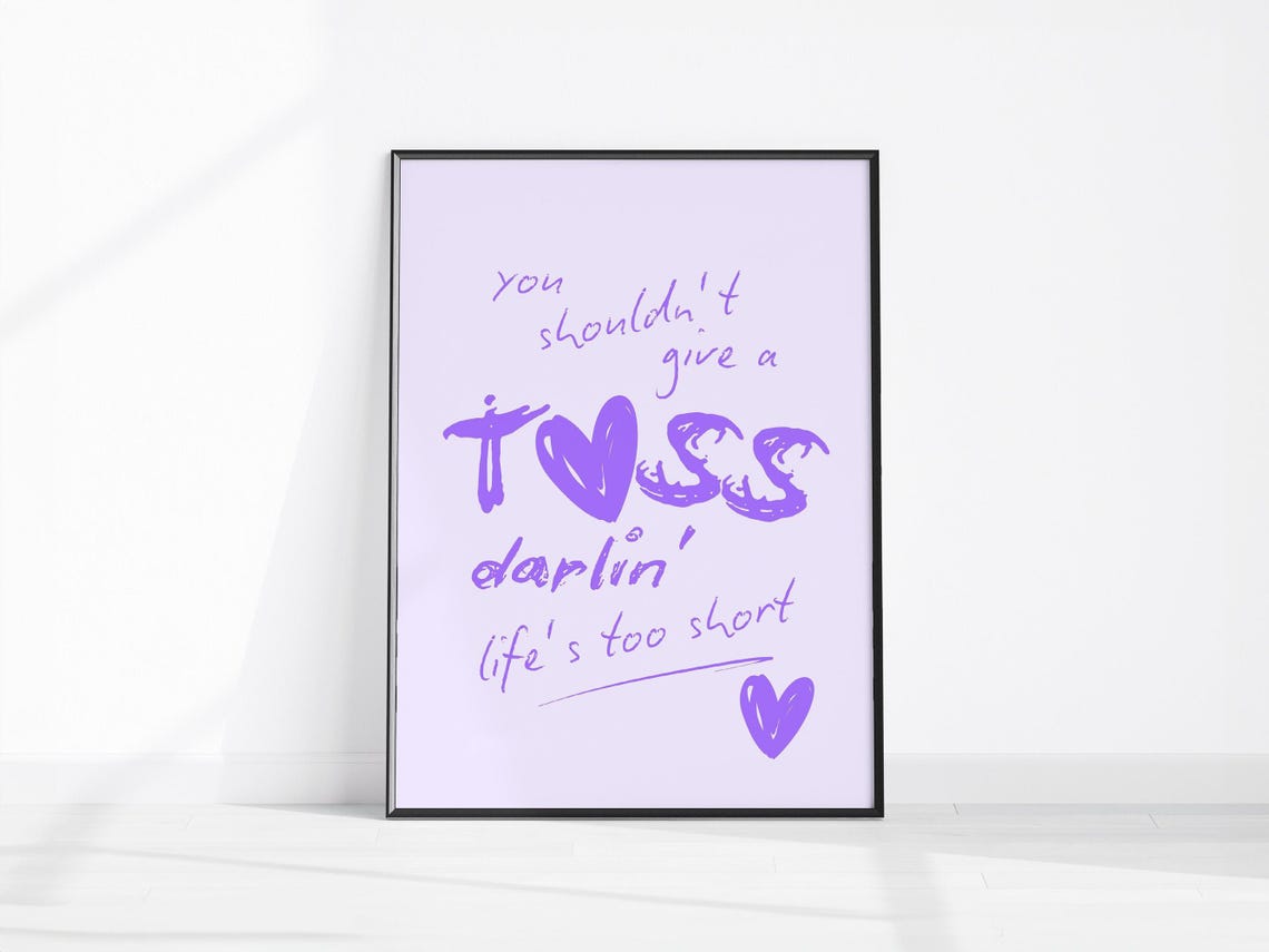 You Shouldn't Give a Toss Darlin' Life's Too Short Purple Quote Poster