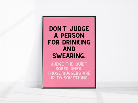 Don't Judge a Person for Drinking and Swearing Funny Quote Poster