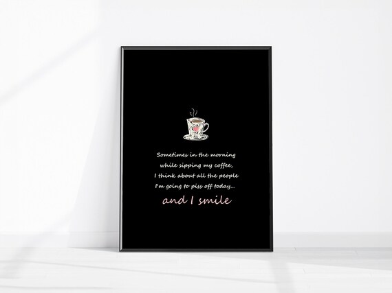 Funny Sarcastic Coffee Quote Black Background Morning Humor Kitchen Poster