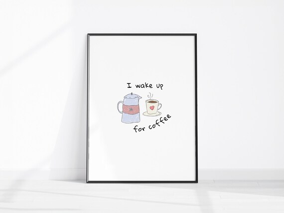 I Wake Up For Coffee Cute Doodle Moka Pot Cup Kitchen Wall Decor Art Poster