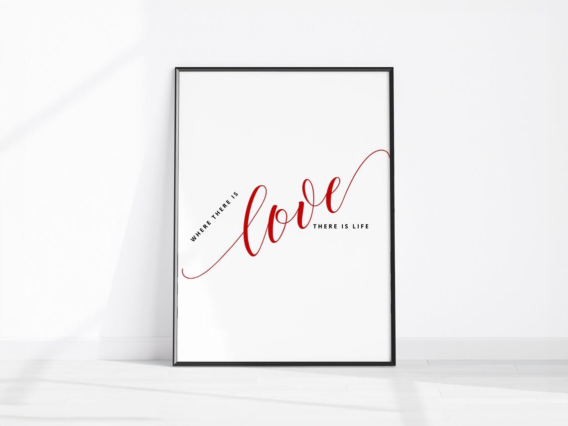 Where There Is Love There Is Life Romantic Script Typography Poster