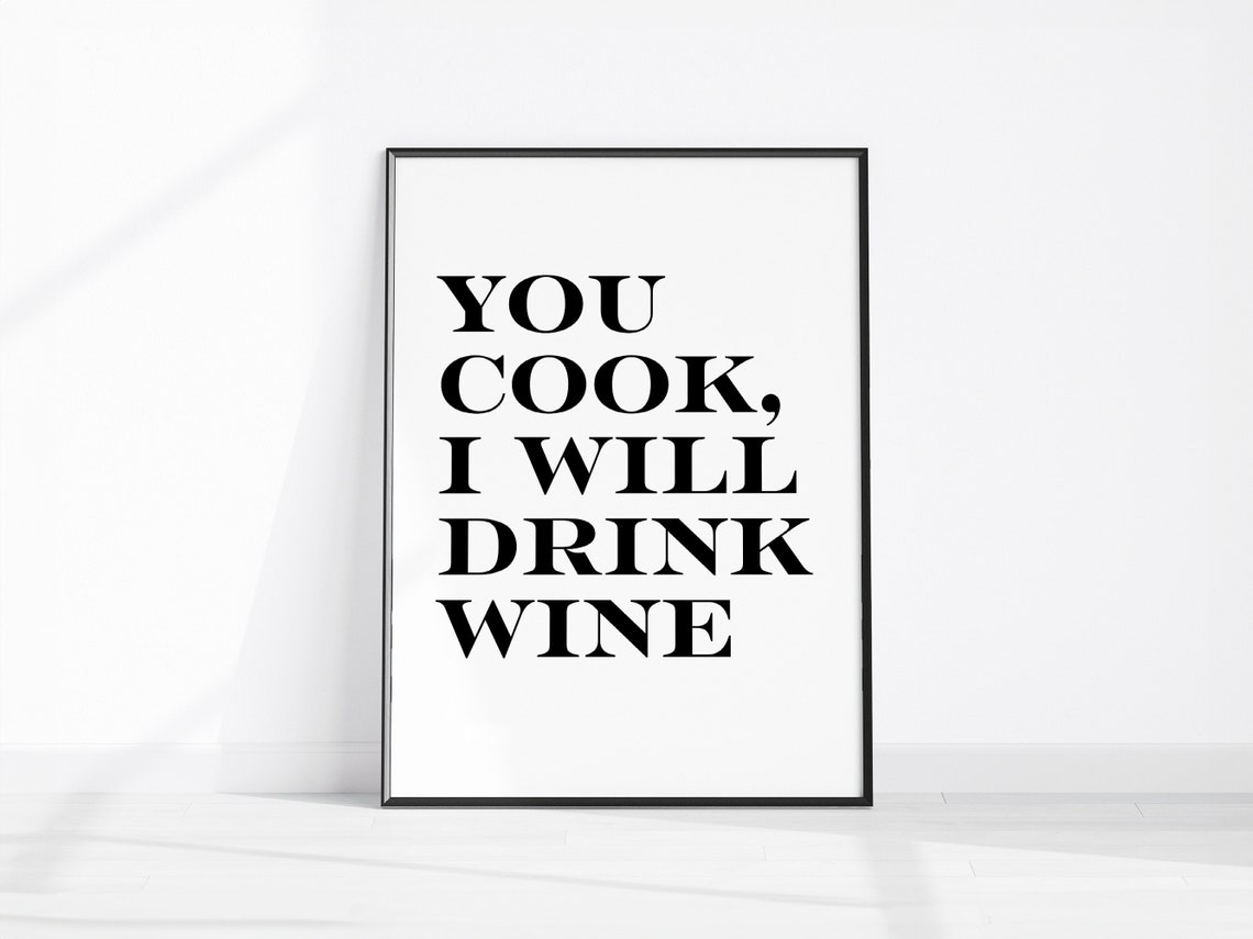 You Cook I Will Drink Wine Minimalist Kitchen Quote Wall Art