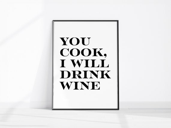Fun Kitchen Wall Dcor You Cook I Will Drink The Wine Minimalist Art Chef Cooks Gift Wife Funny Print