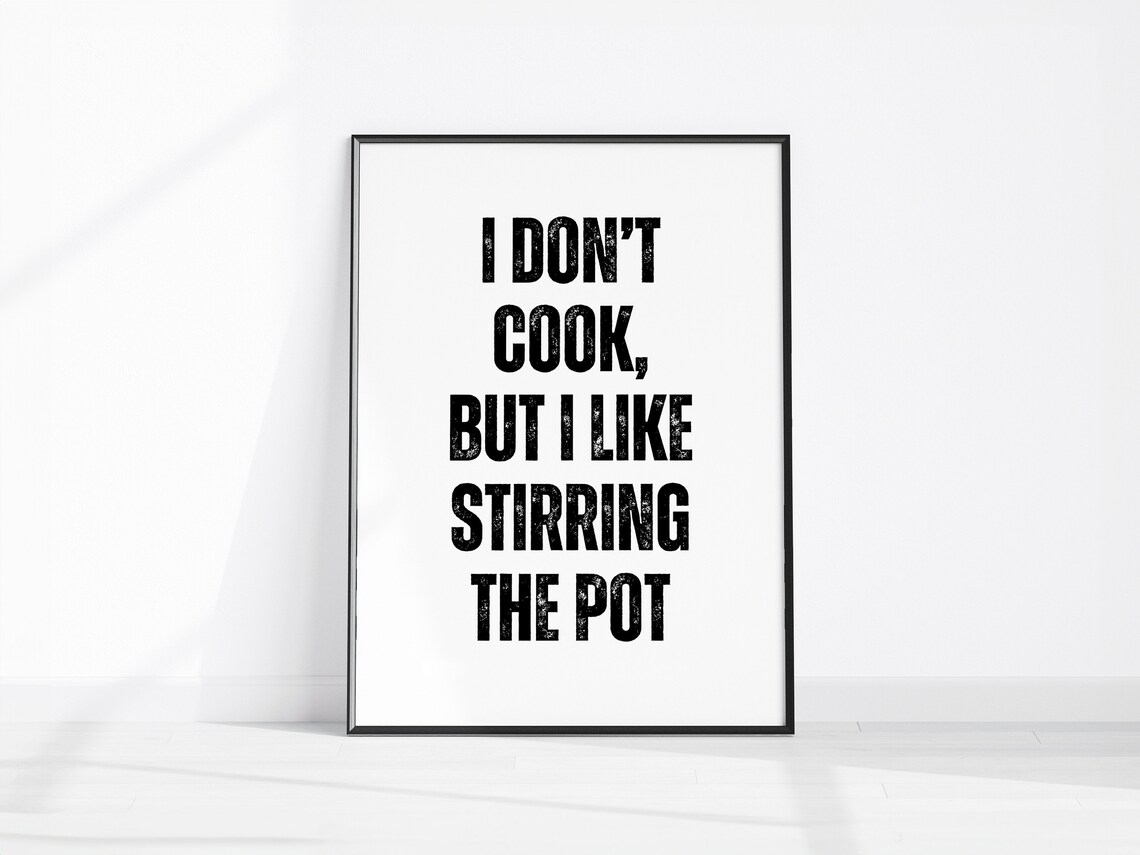 I Don't Cook But I Like Stirring the Pot Sarcastic Quote Poster