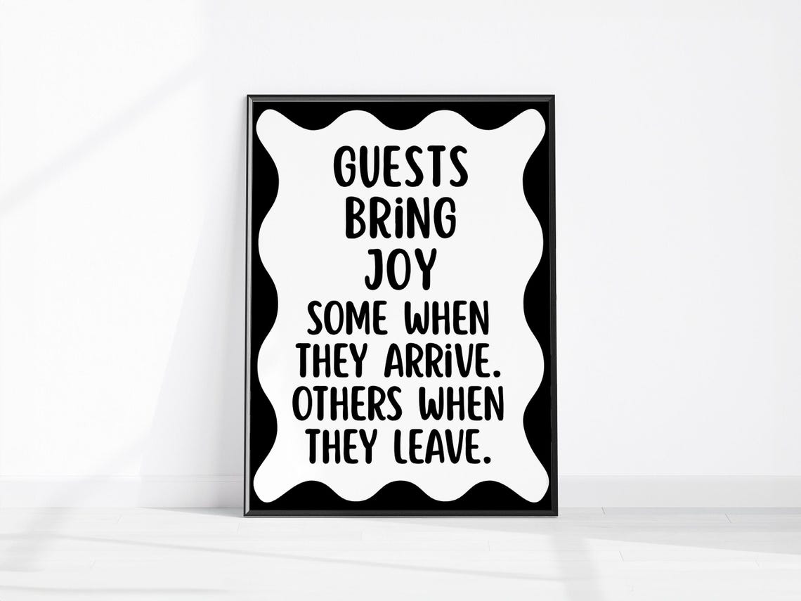 Guests Bring Joy Some When They Arrive Others When They Leave Poster