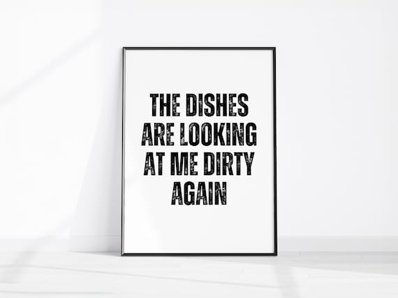 The Dishes Are Looking At Me Dirty Again Funny Rustic Kitchen Wall Art