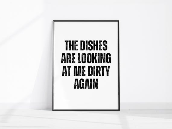 The Dishes Are Looking At Me Dirty Again Rustic Kitchen Decor Funny Wall Art Print Sign