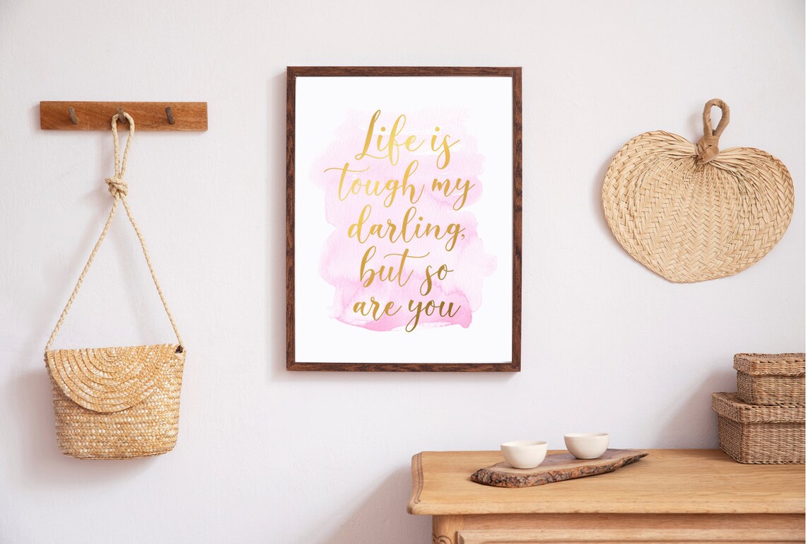 Life Is Tough My Darling Gold Foil Quote Print - Image 3