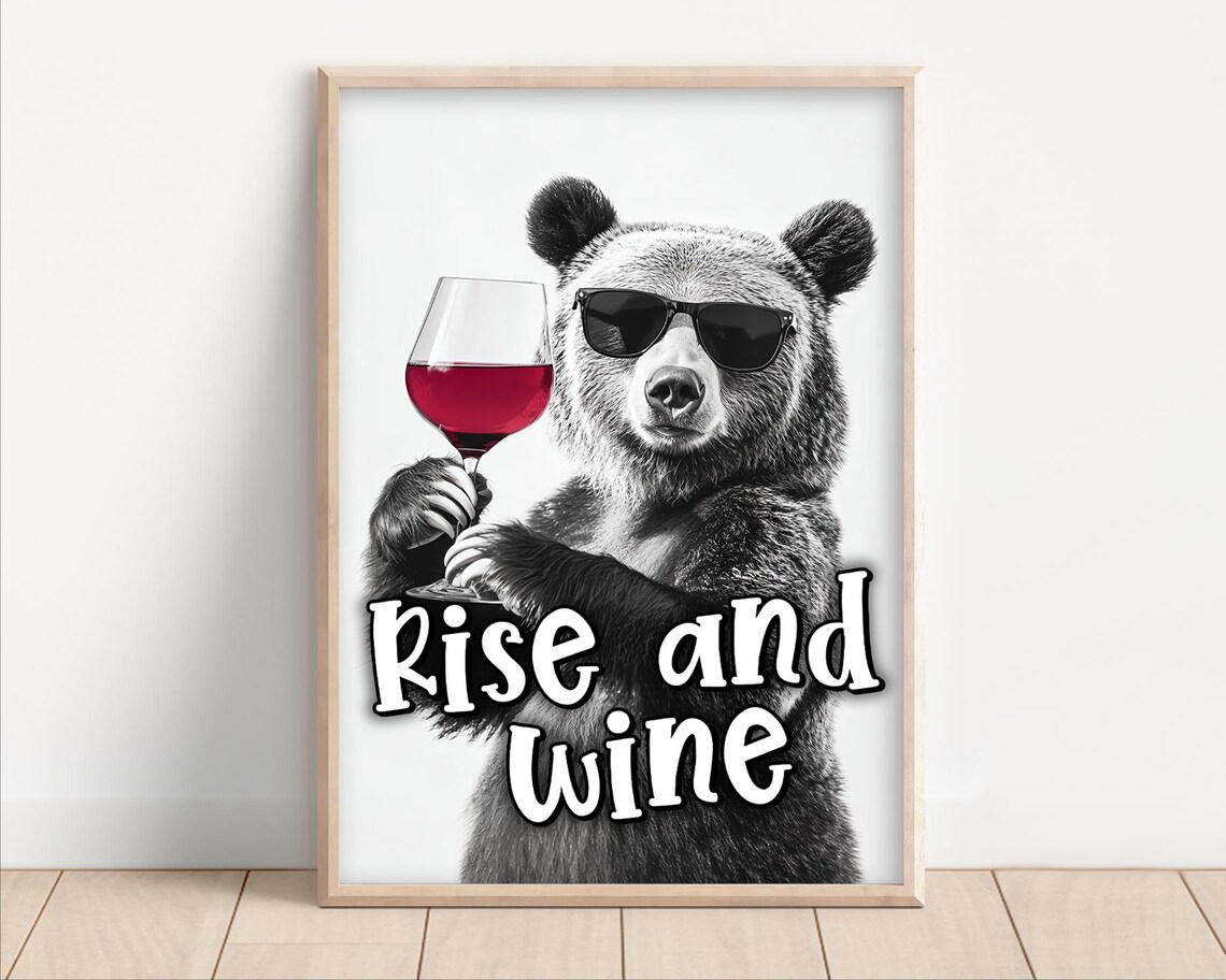 Bear With Sunglasses Rise And Wine Funny Wine Quote Wall Art