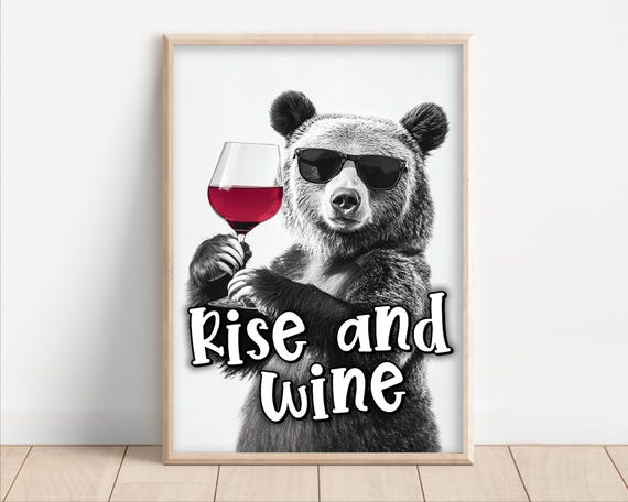 Rise And Wine Funny Wine Sayings Bear Drinking Red Wine Funny Kitchen Wall Art Funny Animal Photo Print Decor Ai Art