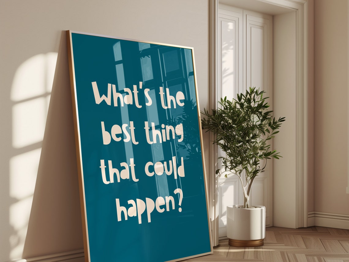 Whats The Best Thing That Could Happen Motivational Quote Wall Poster - Image 4