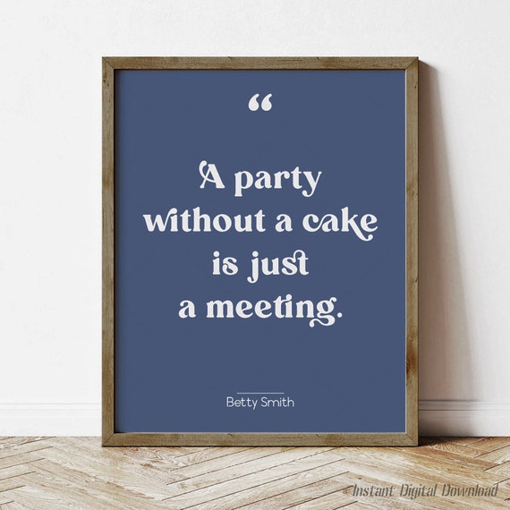Julia Child Quote Print Instant Food Quote Poster A Party Without A Cake Print Locally Last Minute Gifts