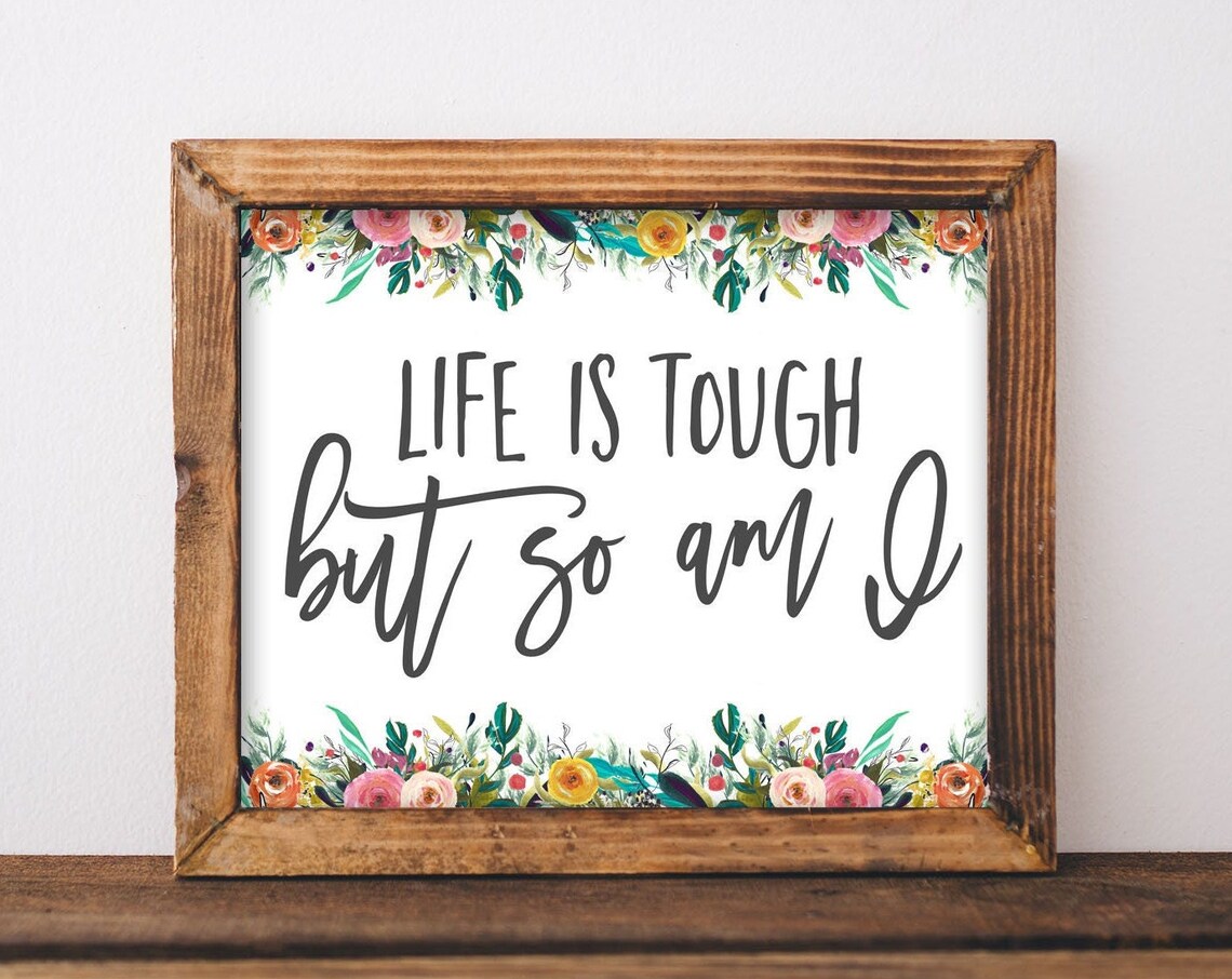 Life Is Tough But So Am I Floral Border Inspirational Quote Poster