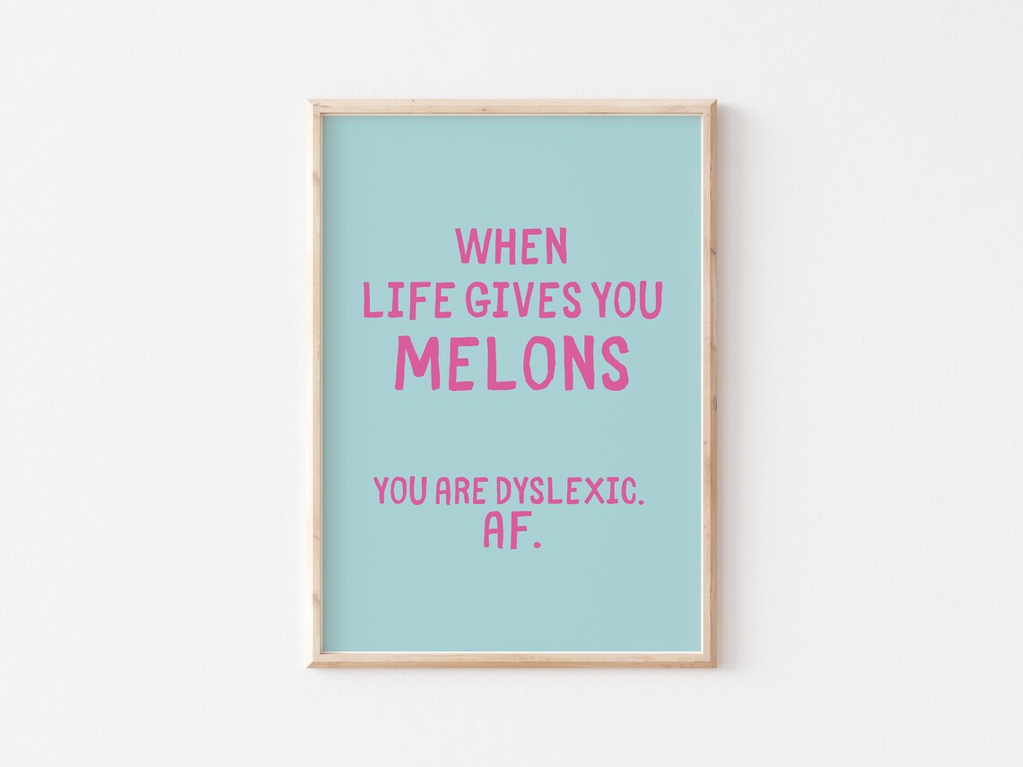 When Life Gives You Melons Dyslexic AF Pink Teal Funny Quote Poster - Image 4