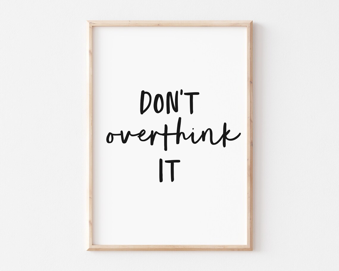 Don't Overthink It Inspirational Quote Art Print