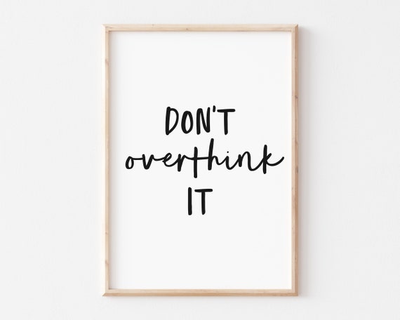 Don't Overthink It Inspirational Quote Art Print