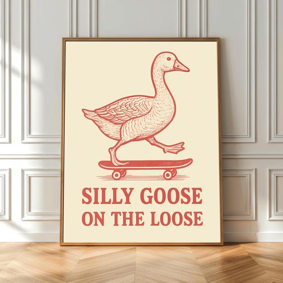 Silly Goose Poster Funny Motivational On The Loose Wall Art Quirky Instant Trendy