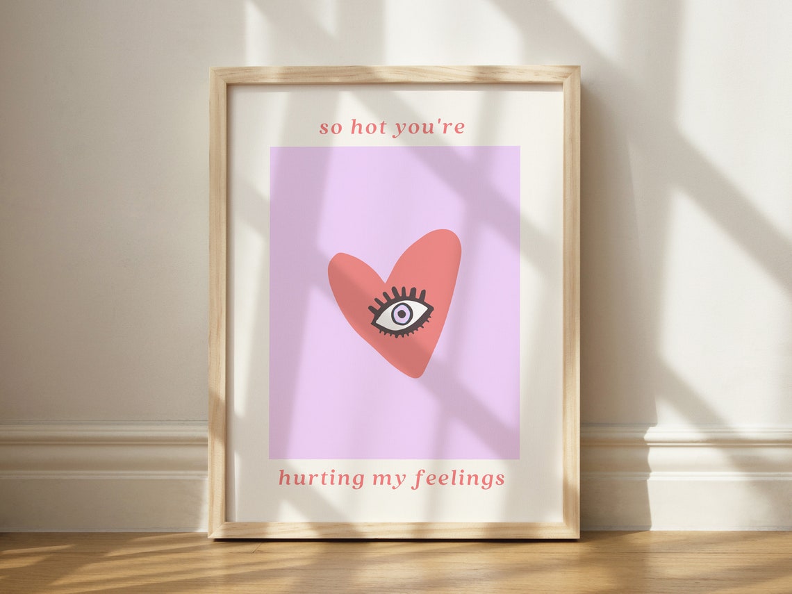 So Hot Youre Hurting My Feelings Heart Eye Trendy Pop Art Poster