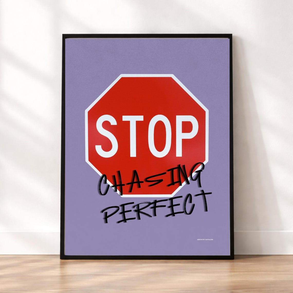 Stop Chasing Perfect Stop Sign Motivational Graffiti Wall Decor Poster