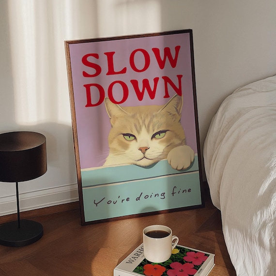 Slow Down You Are Doing Fine Cat Encouraging Quote Art Poster