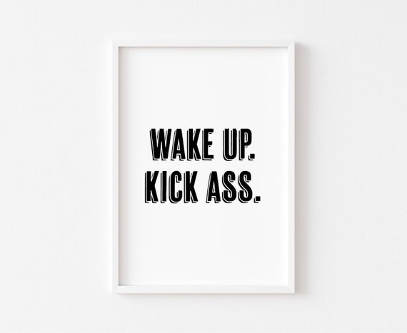 Wake Up Kick Ass Bedroom Prints Wall Art Funny Quote Inspirational Quotes
