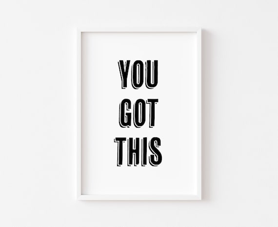You Got This Black and White Motivational Quote Typography Poster