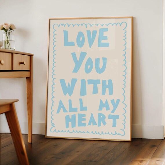 Love You With All My Heart Print Trendy Wall Art Trendy Bedroom Decor Cute Quote Art Aesthetic Bedroom Decor Wall Art Blue