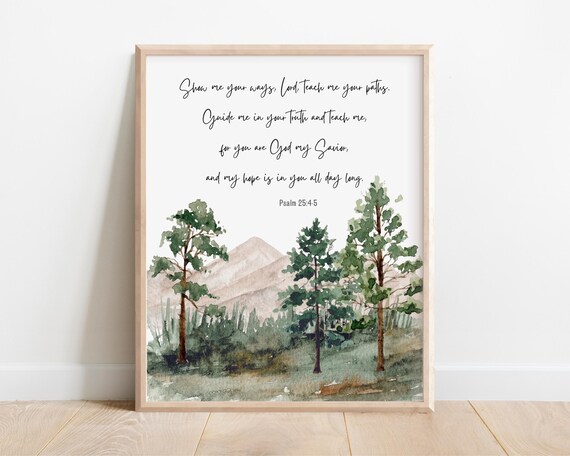 Psalm 2545 Show Me Your Ways Lord Teach Paths Bible Verse Wall Art Christian Gift Scripture Print Watercolor Mountain Forest
