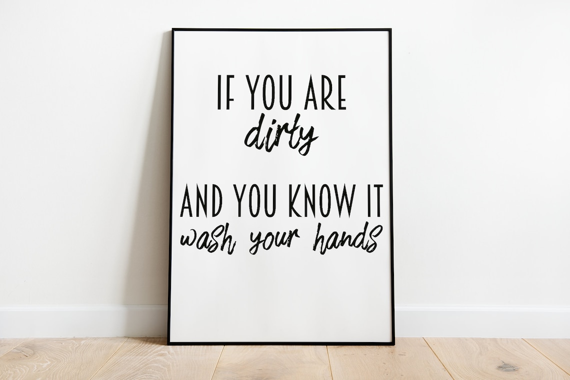 If You Are Dirty And You Know It Wash Your Hands Poster