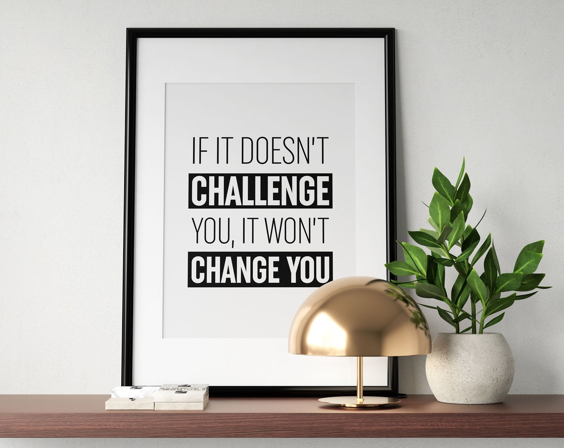 If It Doesnt Challenge You It Wont Change You Bold Gym Poster