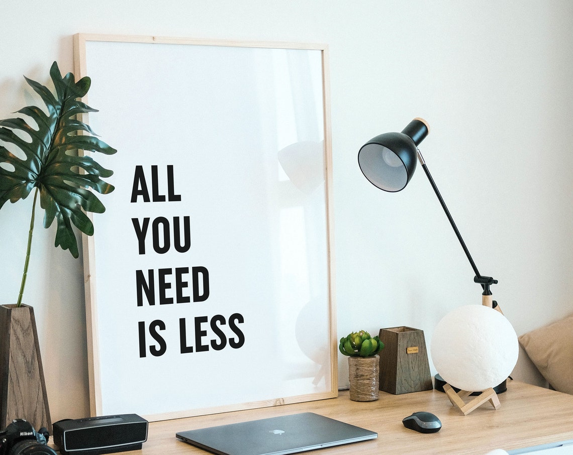 All You Need Is Less Minimalist Bold Typography Quote Poster - Image 3