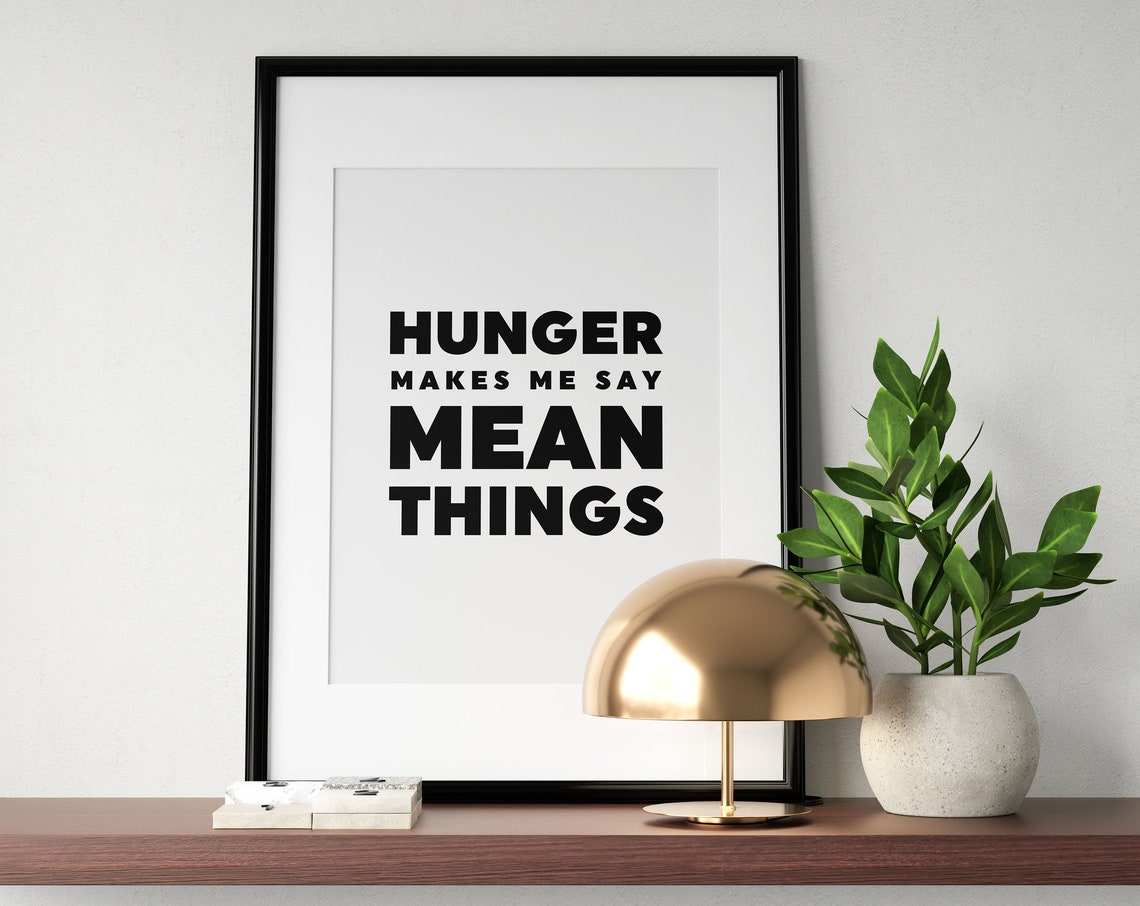 Hunger Makes Me Say Mean Things Funny Bold Kitchen Quote Poster