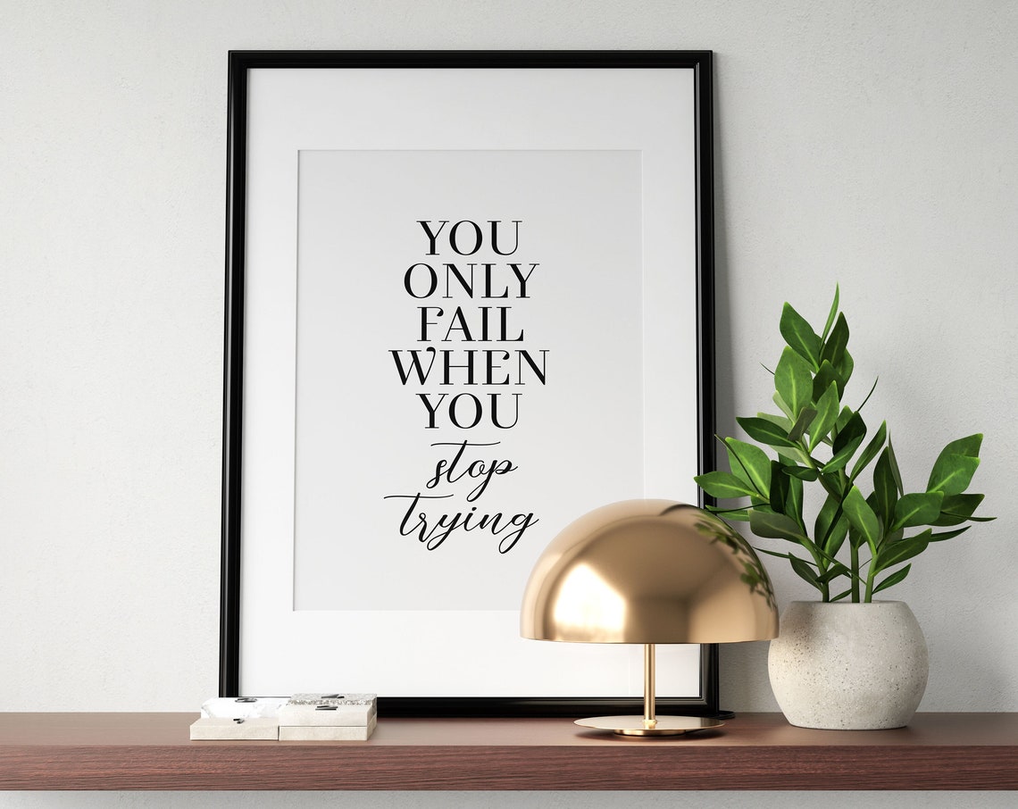 You Only Fail When You Stop Trying Motivational Quote Poster