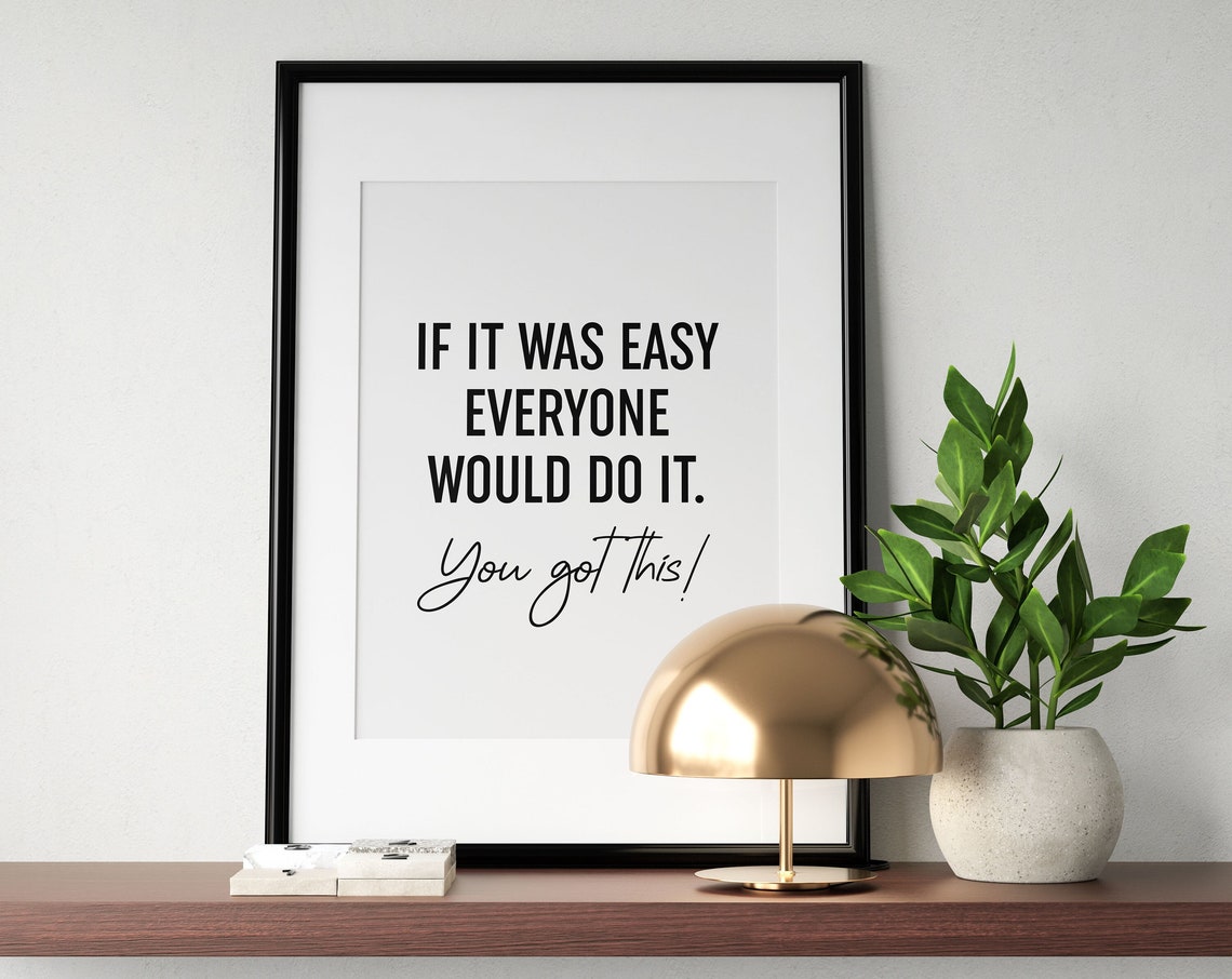 If It Was Easy Everyone Would Do It Quote Poster You Got This
