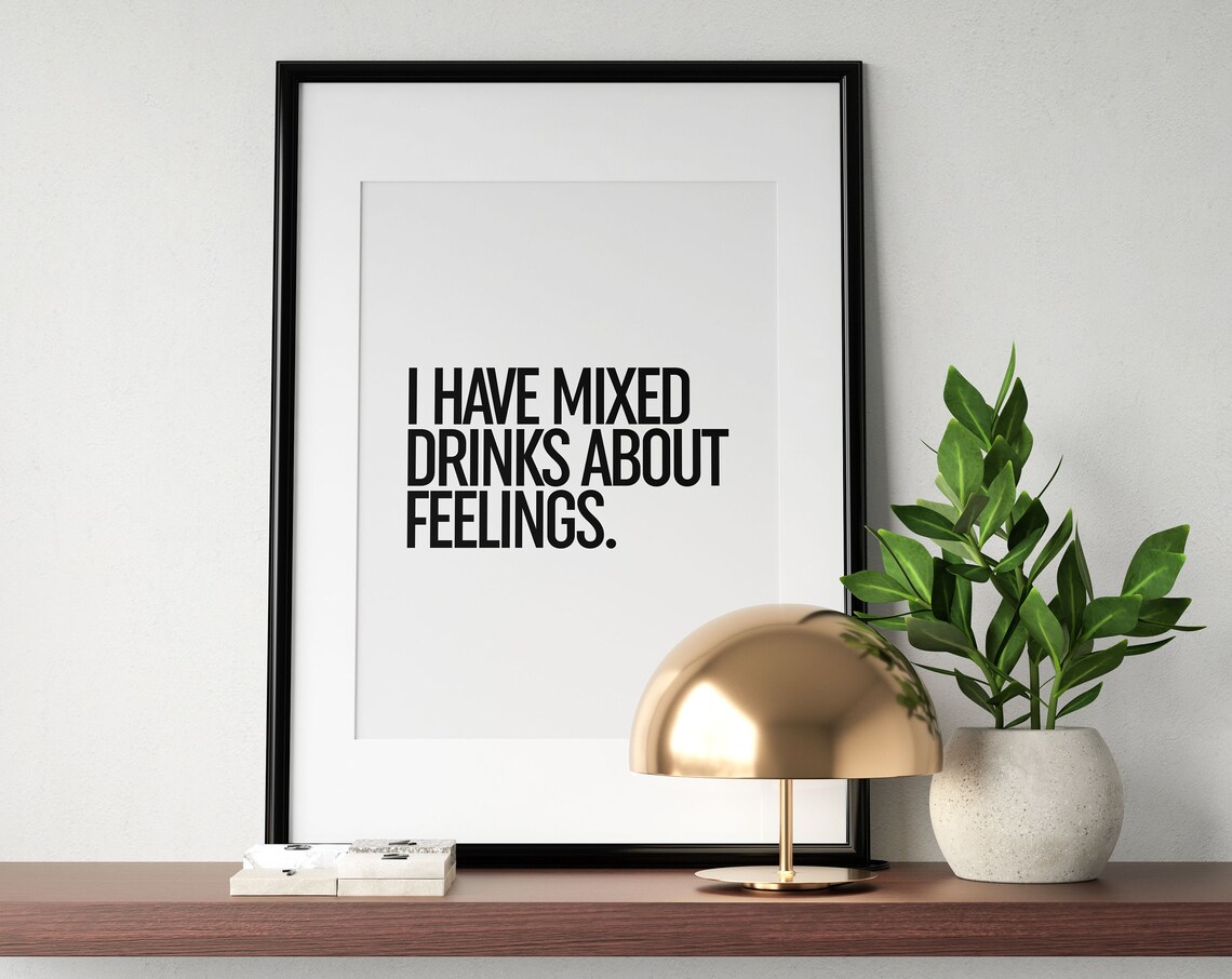 I Have Mixed Drinks About Feelings Funny Bar Cart Quote Poster