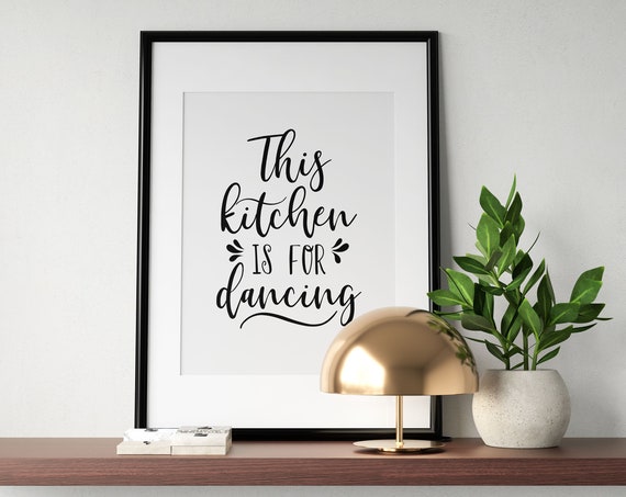 This Kitchen Is For Dancing Art Kitchen Poster Kitchen Quote Wall Art Typography Print Home Decor Instant