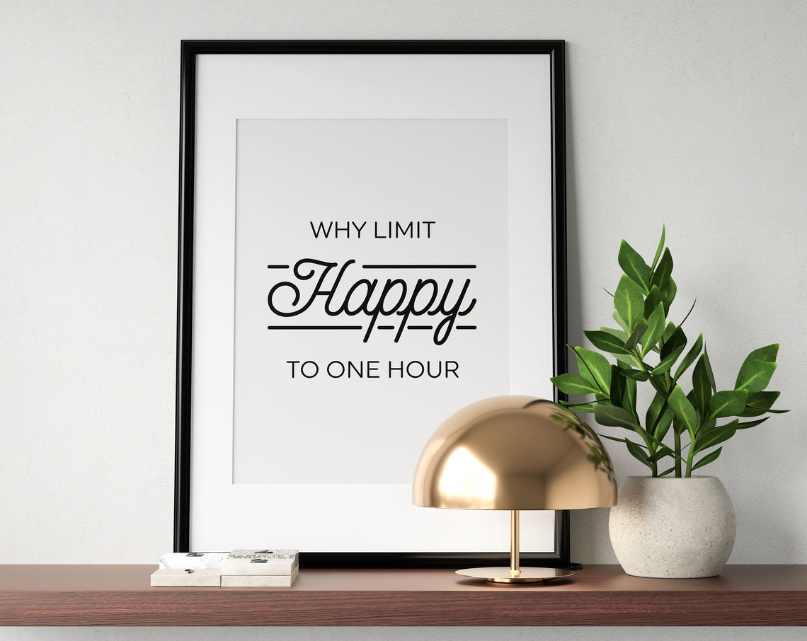 Why Limit Happy To One Hour Funny Happy Hour Quote Typography Poster