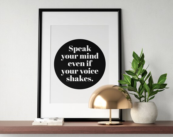 Speak Your Mind Even If Your Voice Shakes Courage Quote Poster