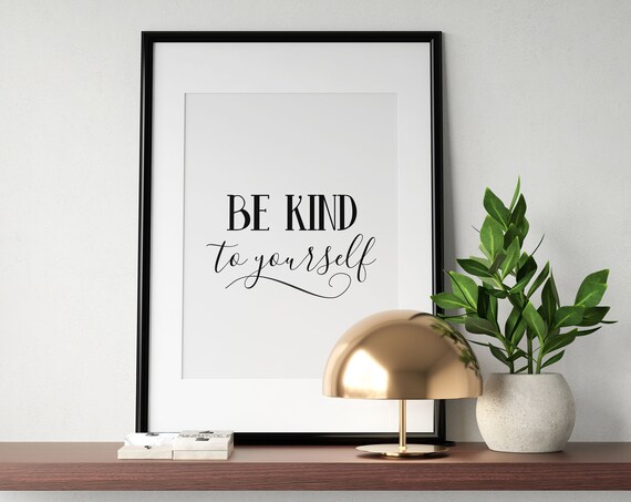 Be Kind To Yourself Gentle Self Compassion Quote Home Decor Poster