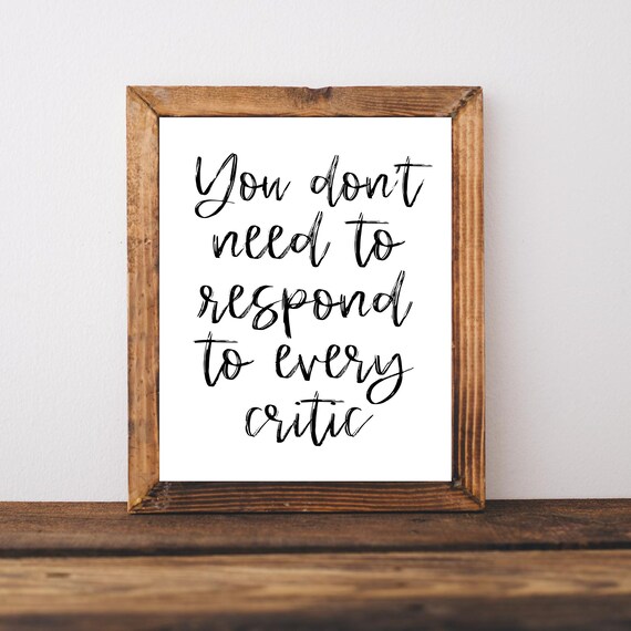 You Dont Need to Respond to Every Critic Quote Poster Mindset Gift