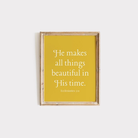 He Makes All Things Beautiful Ecclesiastes 3 11 Mustard Scripture Print