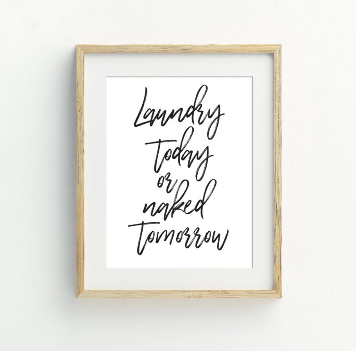 Laundry Today Or Naked Tomorrow Funny Black White Quote Wall Art Print