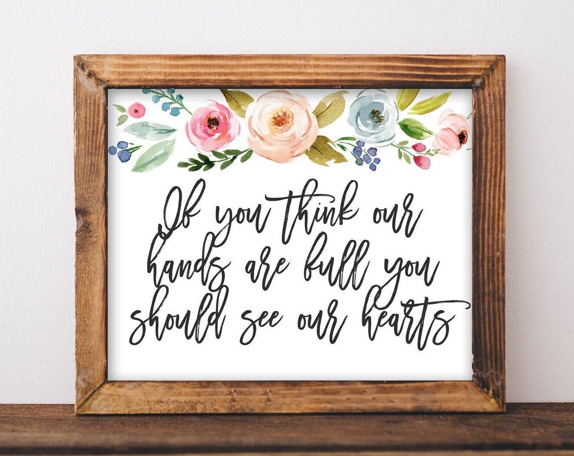 If You Think Our Hands Are Full Floral Parenting Quote Heart Poster