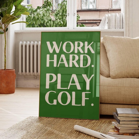 Work Hard Play Golf Wall Art Motivational Golf Poster Golf Lovers Inspirational Decor Green Sports Room Art Fun Golf Print Gift For Home