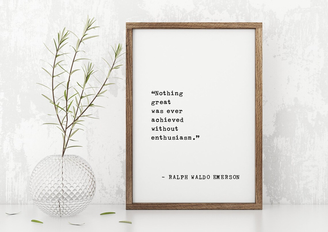 Ralph Waldo Emerson Nothing Great Was Ever Achieved Without Enthusiasm Poster - Image 3