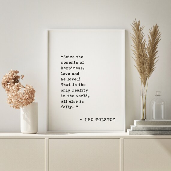 Leo Tolstoy Seize the Moments of Happiness Love Quote Poster