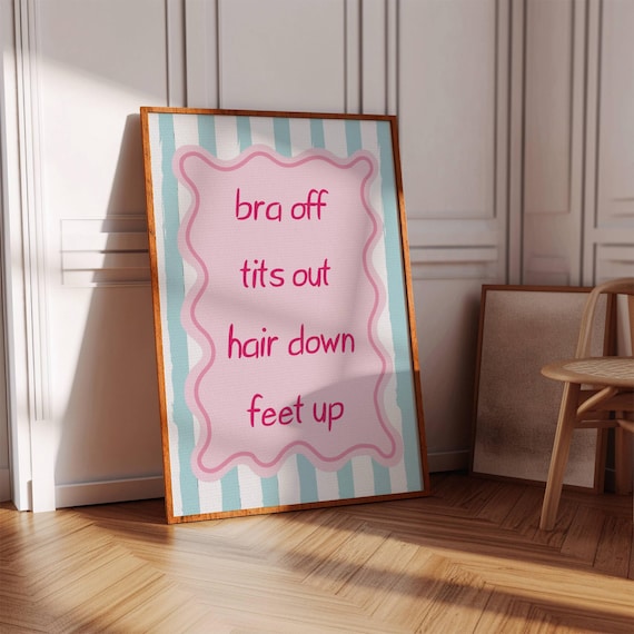 Bra Off Tits Out Funny Girl Quote Pink Retro Bedroom Wall Poster