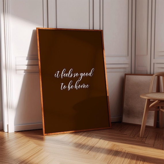 It Feels So Good To Be Home Chocolate Minimalist Quote Poster