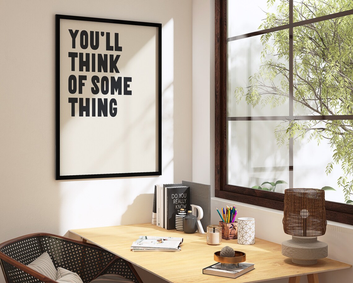 Funny Inspirational Quote Print Office Decor Youll Think Of Something Motivational Poster Wall Art A68 - Image 2