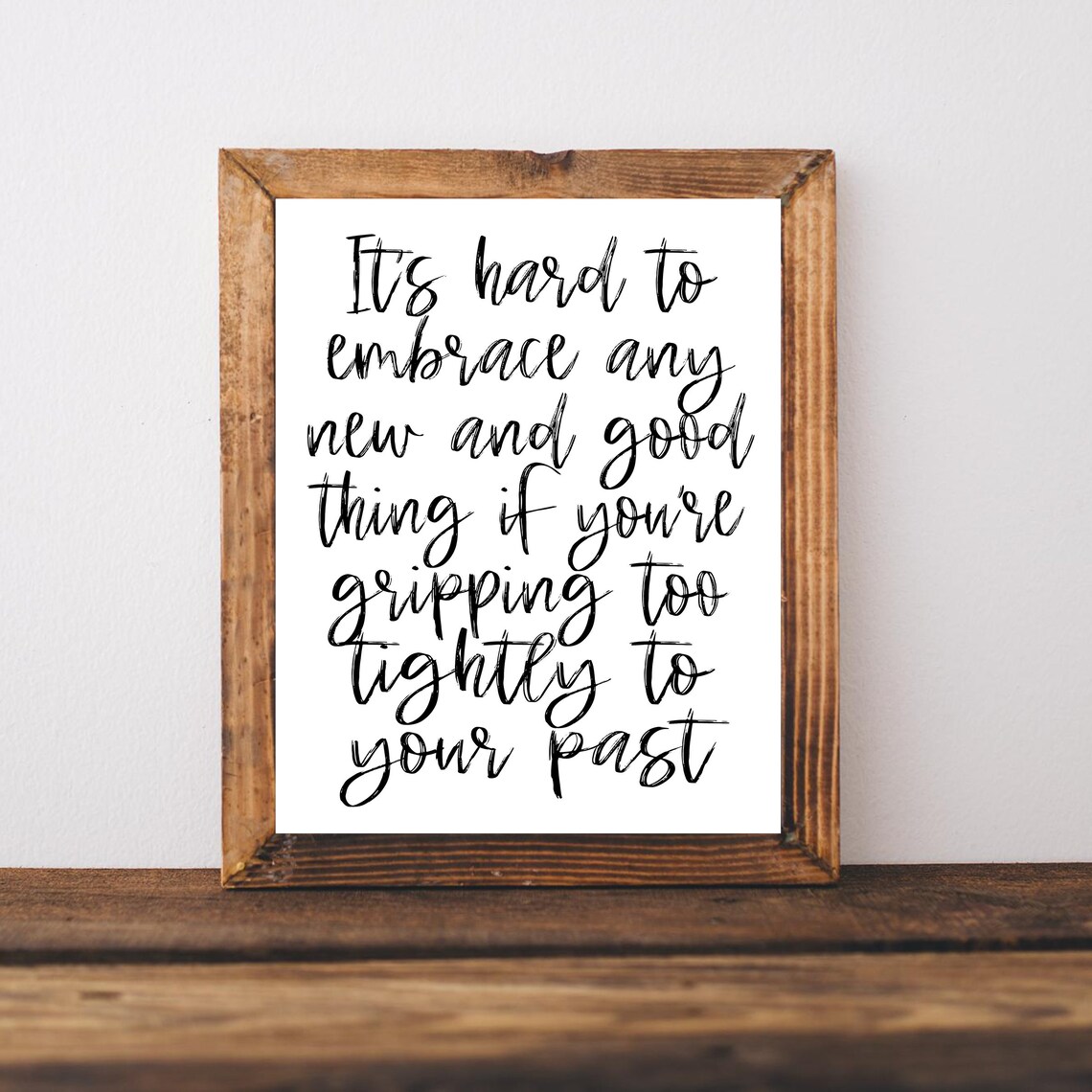 It's Hard to Embrace New and Good Things Letting Go of the Past Poster